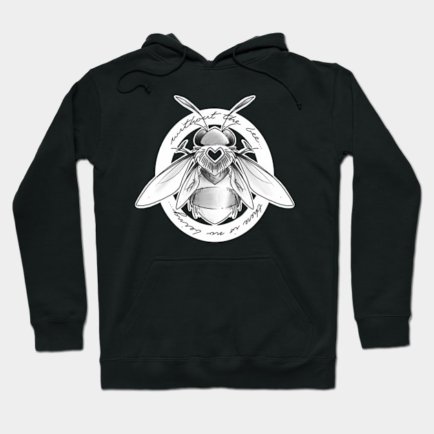 without the bee... there is no being...I Hoodie by elywick